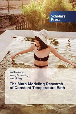 Couverture cartonnée The Math Modeling Research of Constant Temperature Bath de Yu Xueyong, Wang Shuo-Ping, Wei Jinling