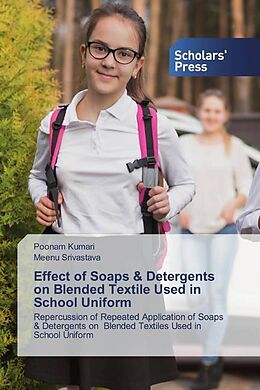 Kartonierter Einband Effect of Soaps & Detergents on Blended Textile Used in School Uniform von Poonam Kumari, Meenu Srivastava