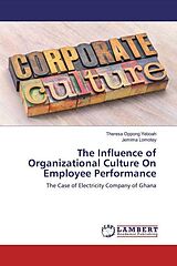Kartonierter Einband The Influence of Organizational Culture On Employee Performance von Theresa Oppong Yeboah, Jemima Lomotey
