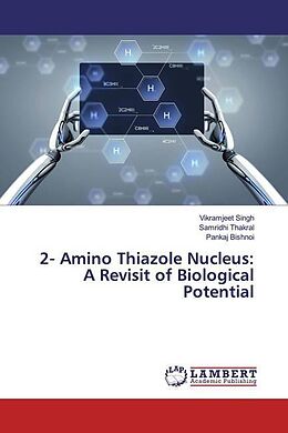 Kartonierter Einband 2- Amino Thiazole Nucleus: A Revisit of Biological Potential von Vikramjeet Singh, Samridhi Thakral, Pankaj Bishnoi