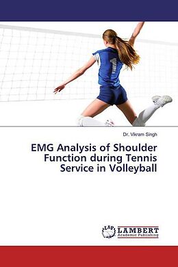 Kartonierter Einband EMG Analysis of Shoulder Function during Tennis Service in Volleyball von Vikram Singh