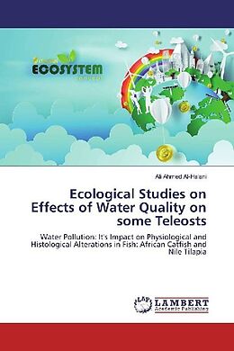 Kartonierter Einband Ecological Studies on Effects of Water Quality on some Teleosts von Ali Ahmed Al-Halani