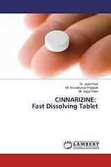Kartonierter Einband (Kt) CINNARIZINE: Fast Dissolving Tablet von Janki Patel, Mr. Krunalkumar Prajapati, Mr. Sagar Patel