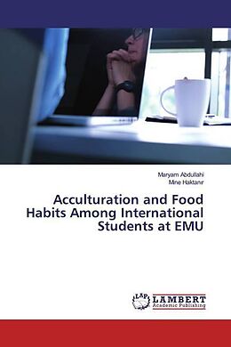 Couverture cartonnée Acculturation and Food Habits Among International Students at EMU de Maryam Abdullahi, Mine Haktan r