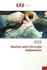 Couverture cartonnée Douleur post chirurgie abdominale de Salma Ketata, Imene Zouche, Atef Laraiedh