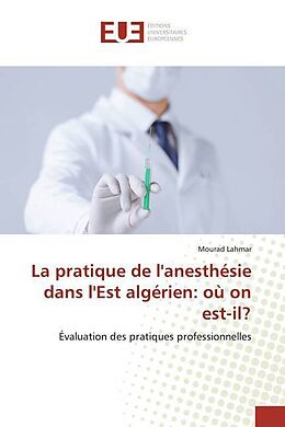 Couverture cartonnée La pratique de l'anesthésie dans l'Est algérien: où on est-il? de Mourad Lahmar