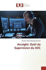 Couverture cartonnée Arcsight: Outil de Supervision du SOC de Kouakou Marius Bérenger Kouamé