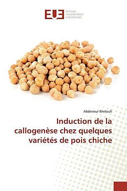 Couverture cartonnée Induction de la callogenèse chez quelques variétés de pois chiche de Abdenour Kheloufi