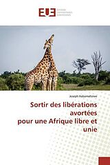 Couverture cartonnée Sortir des libérations avortées pour une Afrique libre et unie de Joseph Habamahirwe