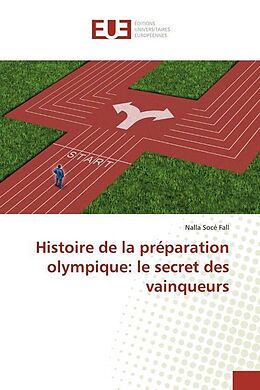 Couverture cartonnée Histoire de la préparation olympique: le secret des vainqueurs de Nalla Socé Fall