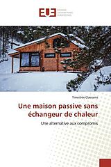 Couverture cartonnée Une maison passive sans échangeur de chaleur de Timothée Claessens