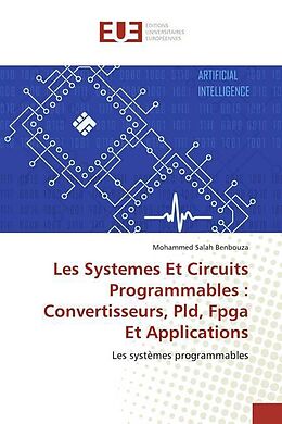Couverture cartonnée Les Systemes Et Circuits Programmables :Convertisseurs, Pld, Fpga Et Applications de Mohammed Salah Benbouza