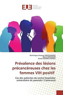 Couverture cartonnée Prévalence des lésions précancéreuses chez les femmes VIH positif de Dominique Vanessa Sob Djuendje, Blaise Nkegoum, Armel Nwabo Kamdje