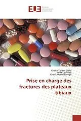 Kartonierter Einband (Kt) Prise en charge des fractures des plateaux tibiaux von Cheikh Tidiane Diallo, Kalifa Coulibaly, Cheick Oumar Sanogo