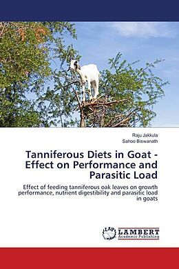 Couverture cartonnée Tanniferous Diets in Goat - Effect on Performance and Parasitic Load de Raju Jakkula, Sahoo Biswanath