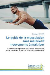 Kartonierter Einband Le guide de la musculation sans matériel 8 mouvements à maitriser von Christophe Seghair