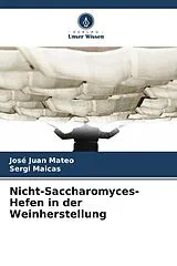 Kartonierter Einband Nicht-Saccharomyces-Hefen in der Weinherstellung von José Juan Mateo, Sergi Maicas