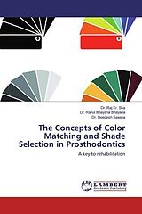 Couverture cartonnée The Concepts of Color Matching and Shade Selection in Prosthodontics de Raj Kr. Sha, Rahul Bhayana Bhayana, Deepesh Saxena