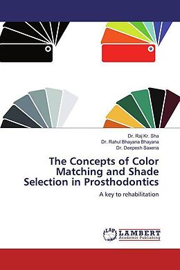 Couverture cartonnée The Concepts of Color Matching and Shade Selection in Prosthodontics de Raj Kr. Sha, Rahul Bhayana Bhayana, Deepesh Saxena