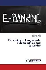 Kartonierter Einband (Kt) E-banking in Bangladesh: Vulnerabilities and Securities von Md. Nokib Uddin, A. H. M. Ziaul Haq