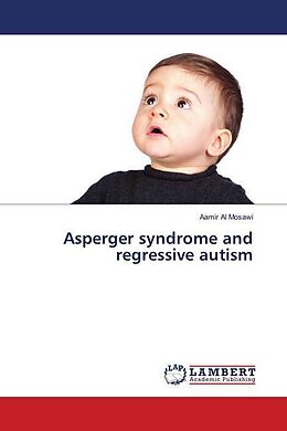 Kartonierter Einband Asperger syndrome and regressive autism von Aamir Al Mosawi