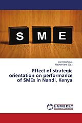 Kartonierter Einband Effect of strategic orientation on performance of SMEs in Nandi, Kenya von Joel Oloishorua