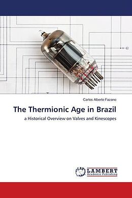 Kartonierter Einband The Thermionic Age in Brazil von Carlos Alberto Fazano