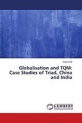 Kartonierter Einband Globalisation and TQM: Case Studies of Triad, China and India von Kawal Gill