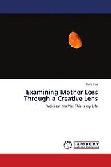 Kartonierter Einband Examining Mother Loss Through a Creative Lens von Carly Fox