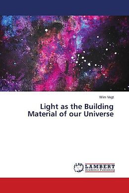 Couverture cartonnée Light as the Building Material of our Universe de Wim Vegt