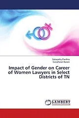 Kartonierter Einband Impact of Gender on Career of Women Lawyers in Select Districts of TN von Sabapathy Pavithra, Gunatharan Barani