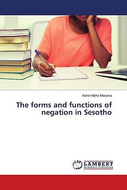 Kartonierter Einband The forms and functions of negation in Sesotho von Aaron Mpho Masowa