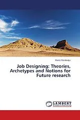 Kartonierter Einband (Kt) Job Designing: Theories, Archetypes and Notions for Future research von Meeta Mandaviya