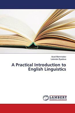Kartonierter Einband A Practical Introduction to English Linguistics von Azad Mammadov, Lalandar Ziyadova