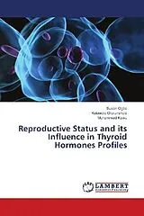 Kartonierter Einband (Kt) Reproductive Status and its Influence in Thyroid Hormones Profiles von Susan Ogbe, Kolawole Olorunshola, Mohammed Kawu