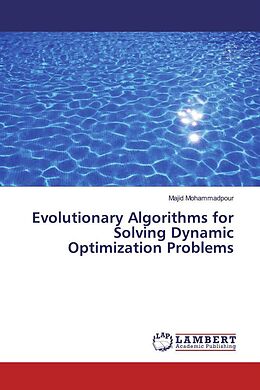 Kartonierter Einband Evolutionary Algorithms for Solving Dynamic Optimization Problems von Majid Mohammadpour