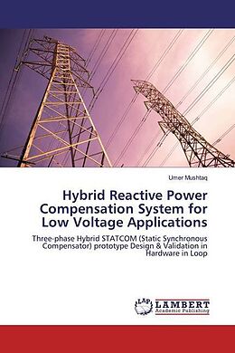 Kartonierter Einband Hybrid Reactive Power Compensation System for Low Voltage Applications von Umer Mushtaq
