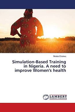 Couverture cartonnée Simulation-Based Training in Nigeria. A need to improve Women's health de Nneka Chukwu