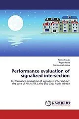 Kartonierter Einband Performance evaluation of signalized intersection von Alemu Yasab, Argaw Asha, Sentayehu Leleisa