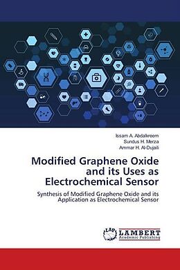 Kartonierter Einband Modified Graphene Oxide and its Uses as Electrochemical Sensor von Issam A. Abdalkreem, Sundus H. Merza, Ammar H. Al-Dujaili