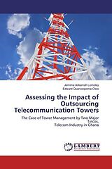 Kartonierter Einband Assessing the Impact of Outsourcing Telecommunication Towers von Jemima Ankamah Lomotey, Edward Quarcoopome-Otoo