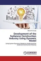 Kartonierter Einband Development of the Sudanese Construction Industry Using Dynamic Model von Malik Ali M. Dongla