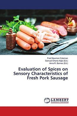 Kartonierter Einband Evaluation of Spices on Sensory Characteristics of Fresh Pork Sausage von Fred Newman Coleman