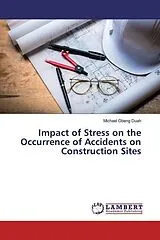 Kartonierter Einband (Kt) Impact of Stress on the Occurrence of Accidents on Construction Sites von Michael Obeng Duah