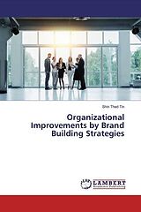 Kartonierter Einband Organizational Improvements by Brand Building Strategies von Shin Thed Tin