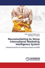 Kartonierter Einband Neuromarketing to Setup International Marketing Intelligence System von Mohd. Sadique Shaikh Anwar, Meenakshi V. Waykole