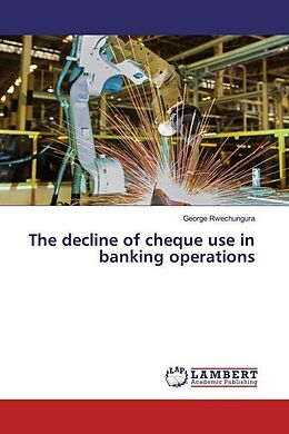 Kartonierter Einband The decline of cheque use in banking operations von George Rwechungura