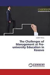 Kartonierter Einband (Kt) The Challenges of Management at Pre-university Education in Kosovo von Lavdim Terziu