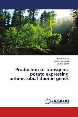 Kartonierter Einband Production of transgenic potato expressing antimicrobial thionin genes von Eman Tawfik, Ibtisam Hammad, Ashraf Bakry