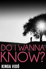 eBook (epub) Do I Wanna Know? de Kinga Vidó